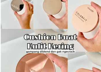 10 Rekomendasi Cushion Untuk Kulit Kering yang Harus Kamu Ketahui